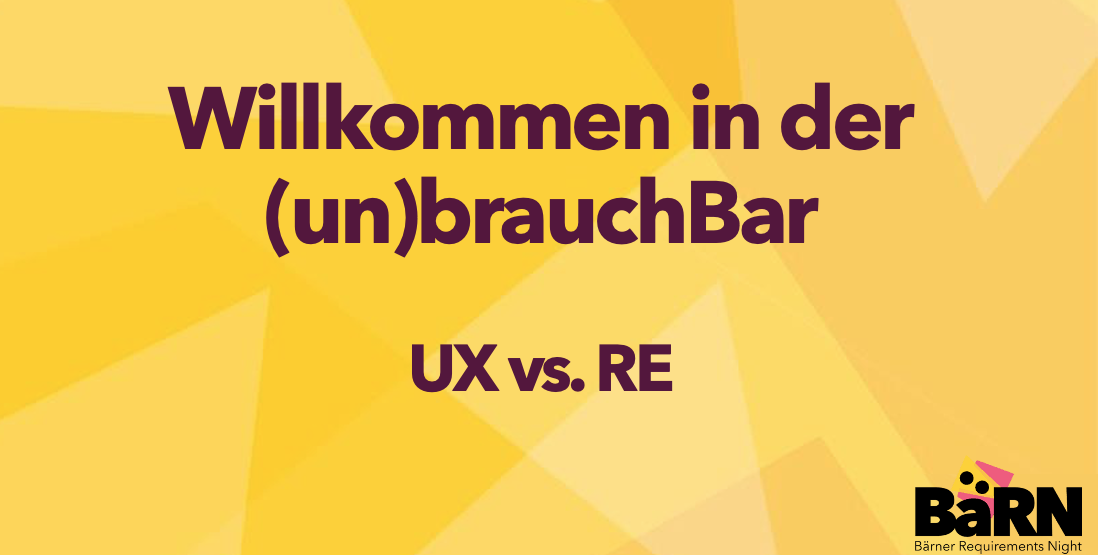 Willkommen in der (un)brauchBar – UX vs RE