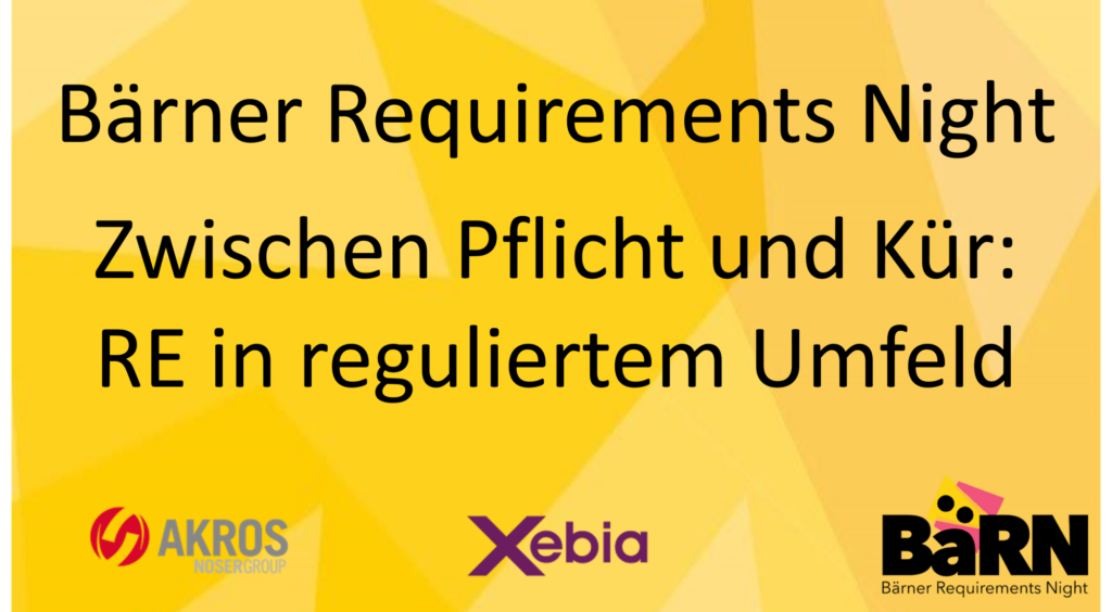 Requirements Engineering in regulierten Organisationen: Die Bärner Requirements Night zeigt anhand praxisnaher Beispiele, wie Anforderungen Compliance, Kundennutzen, Governance und Innovation verbinden können.